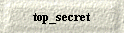  top_secret 